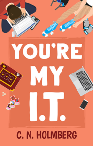 A playful illustrated cover with a man bent over a laptop, a woman donning roller skates over her fishnet tights, and a scattering of board games and role-playing dice. The cover for You're My I.T.